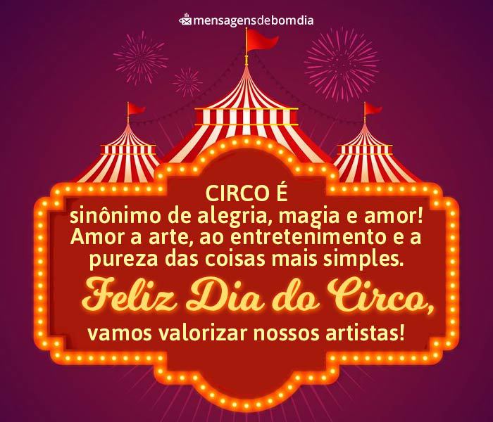 Circo é sinônimo de alegria, magia e amor!