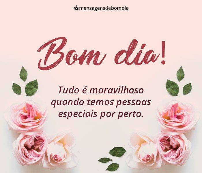 Tudo é maravilhoso com pessoas especiais perto