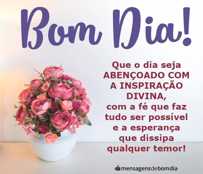 Que o dia seja abençoado com inspiração divina