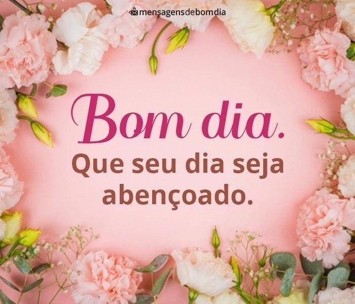 Que seu dia seja iluminado por bênçãos