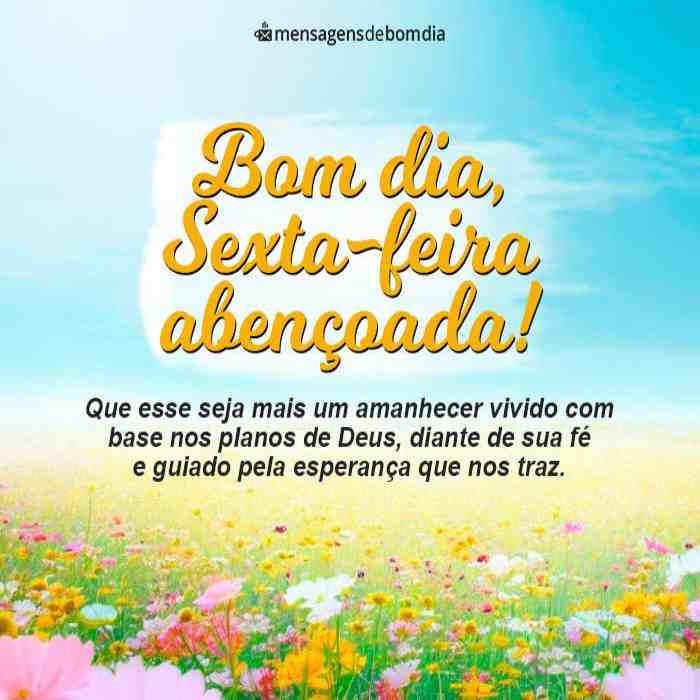 53 Frases de Bom dia Sexta-Feira Abençoada – Mensagens de Bom dia